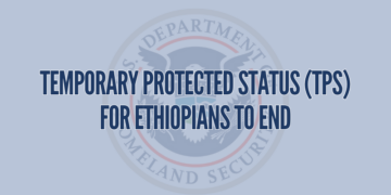 Trump Administration Ends Temporary Protected Status for Ethiopian Nationals